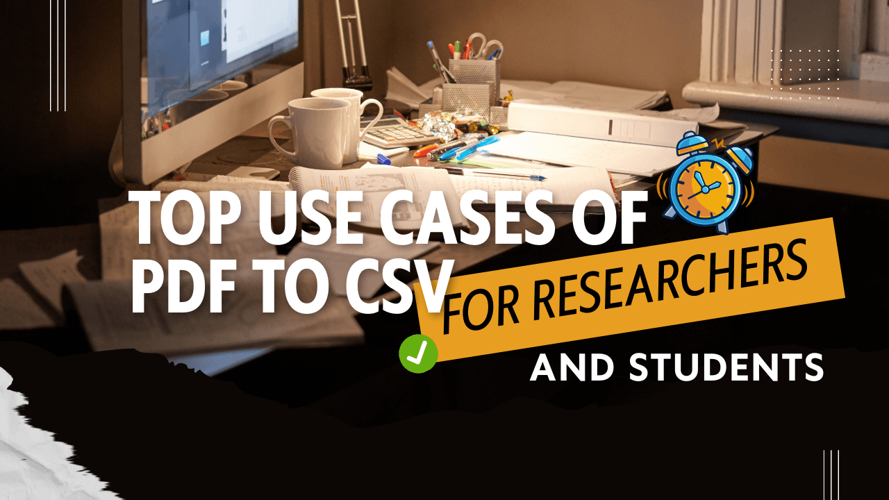 Top PDF to CSV Use Cases for Researchers & Students