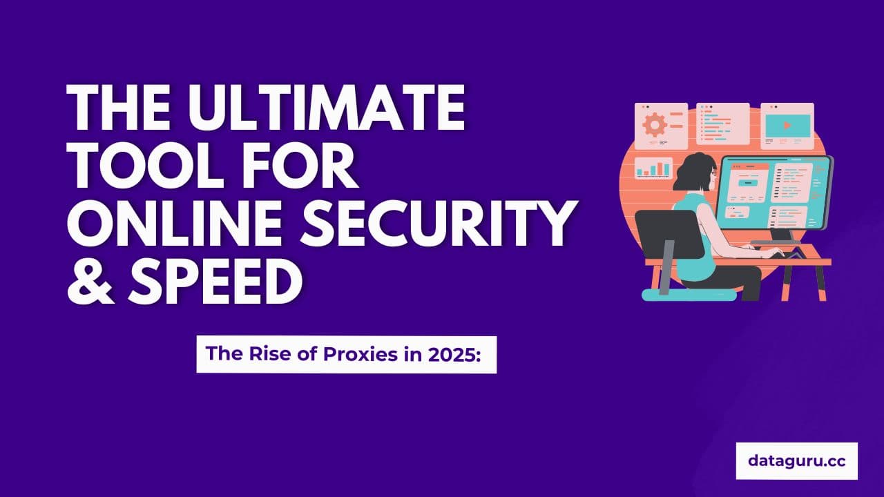 The Rise of Proxies in 2025: The Ultimate Tool for Online Security & Speed