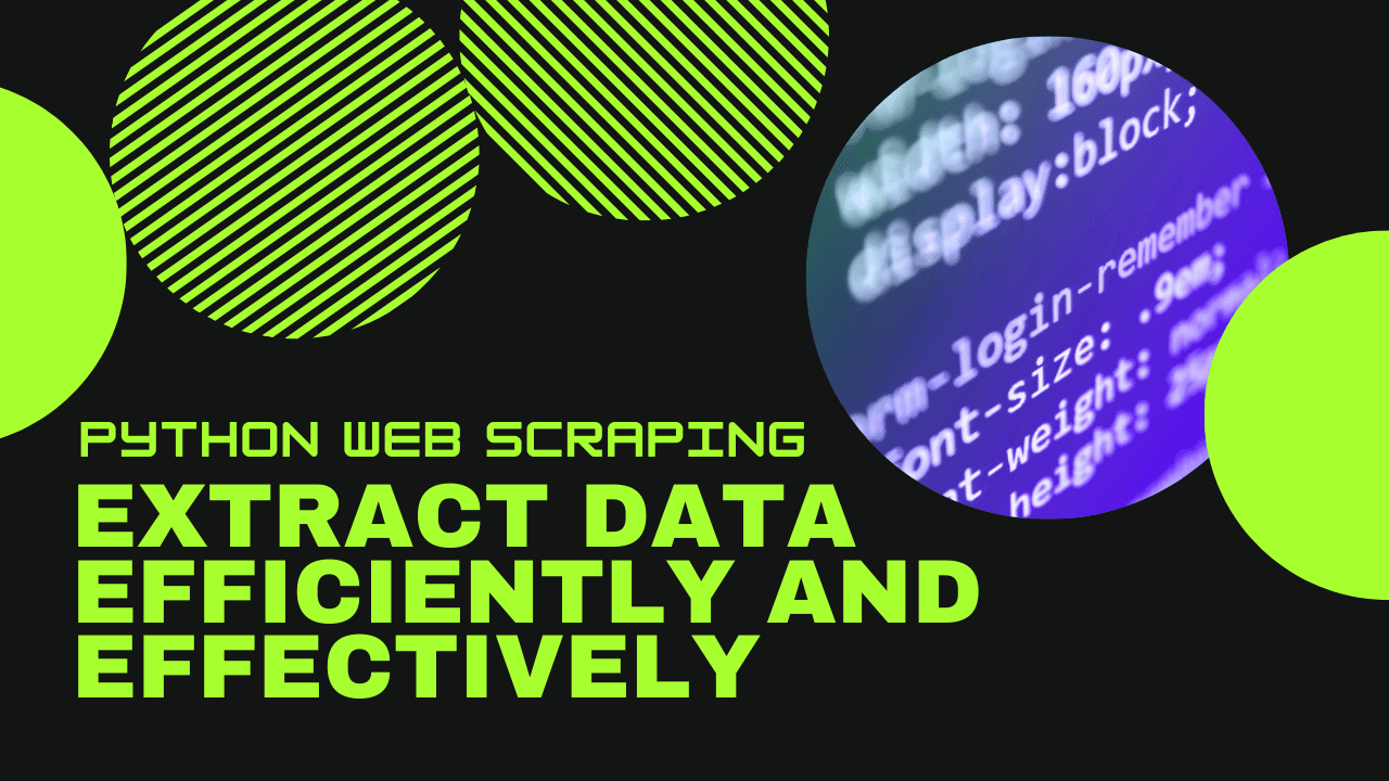 Python Web Scraping: Extract Data Efficiently and Effectively