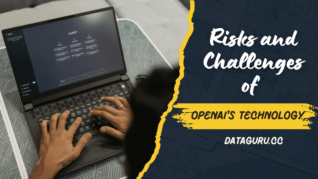 Risks and Challenges of OpenAI’s Technology
