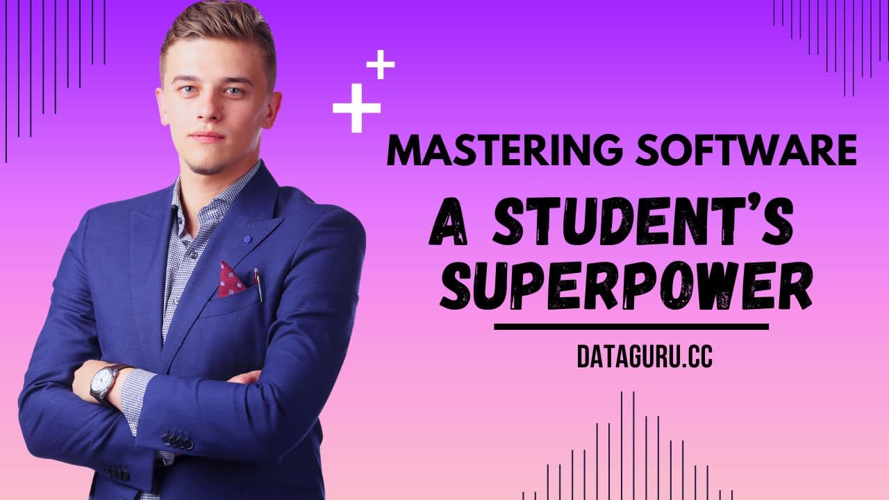 Mastering Software: A Student’s Superpower