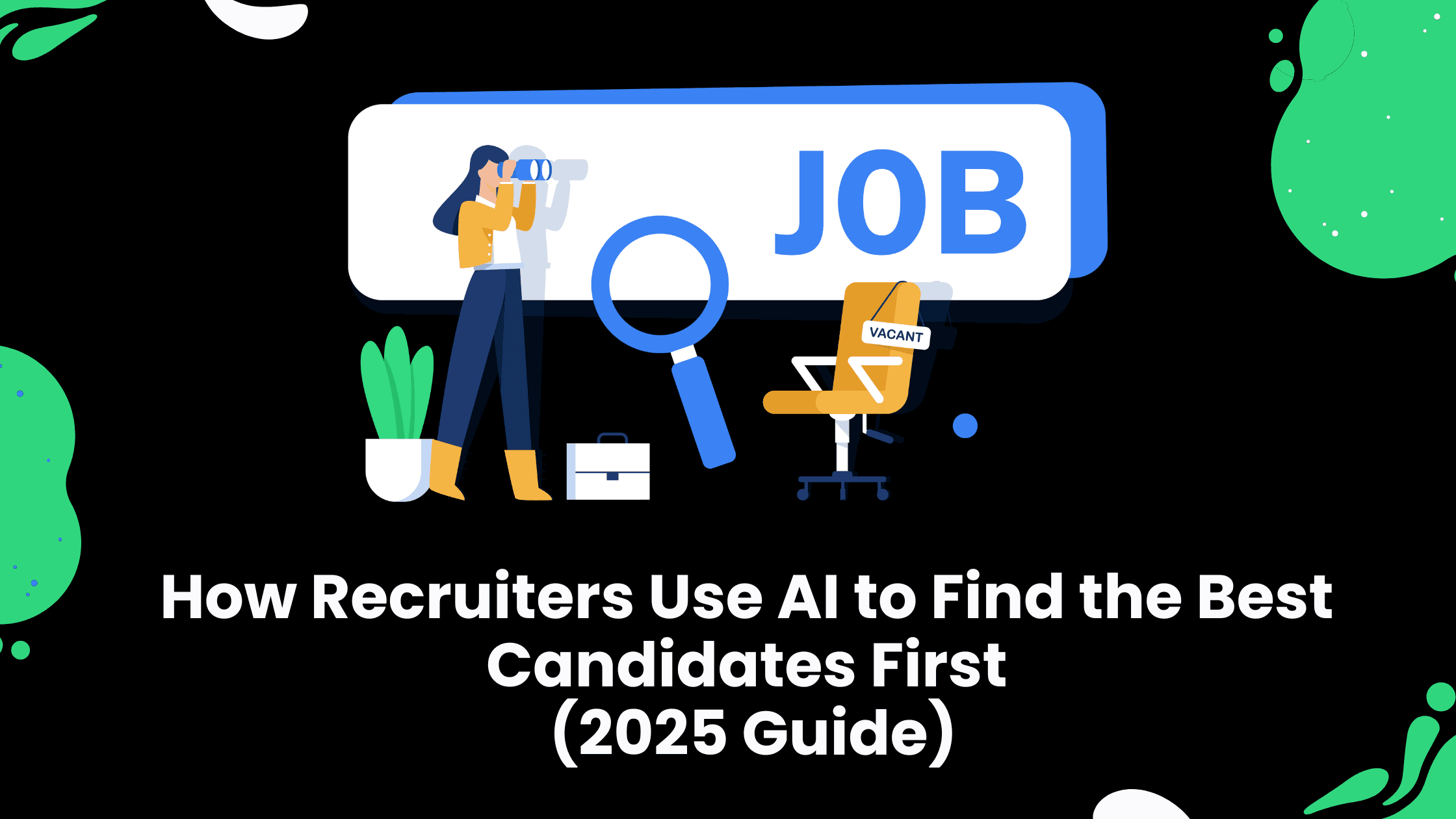 How Recruiters Use AI to Find Candidates First (2025 Guide)