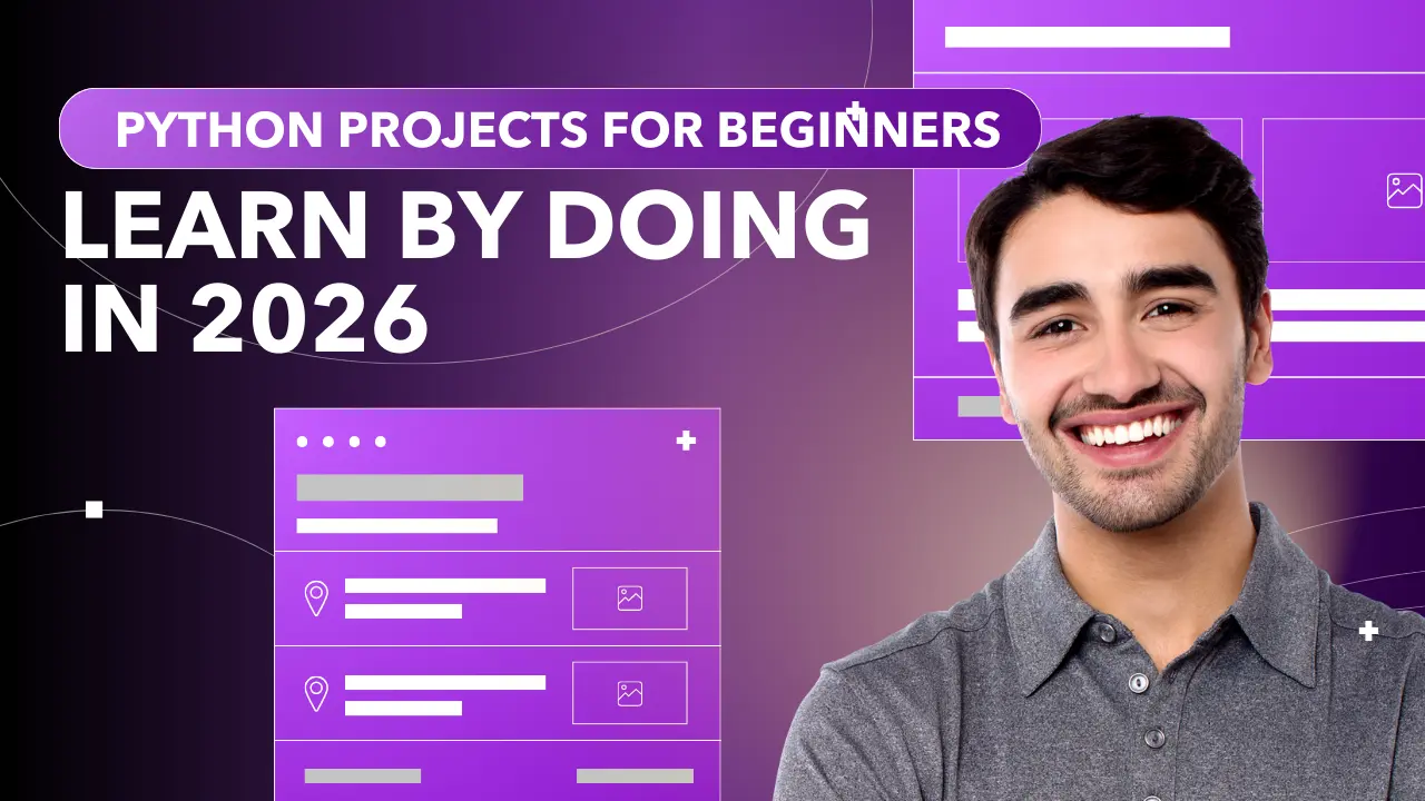 Python Projects for Beginners: Learn by Doing in 2026