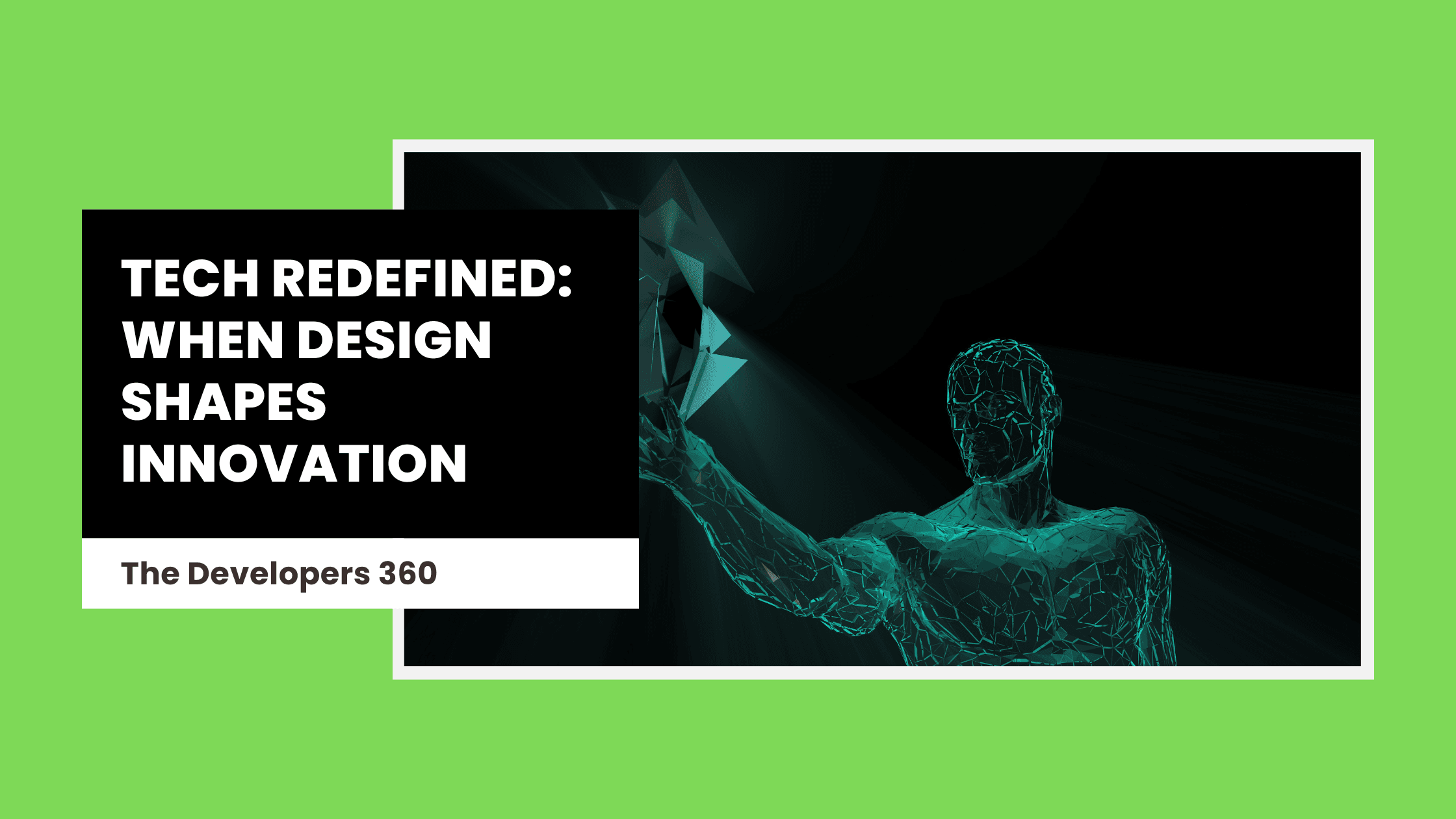 Tech Redefined: When Design Shapes Innovation