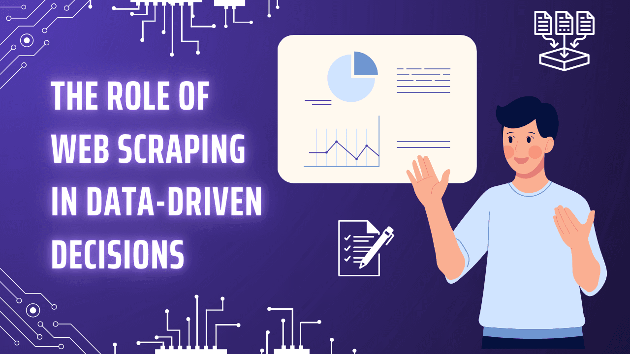The Role of Web Scraping in Data-Driven Decisions