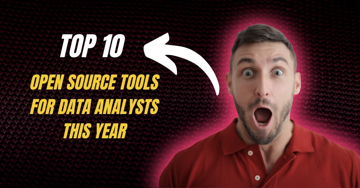 Top 10 Open Source Tools for Data Analysts 2025