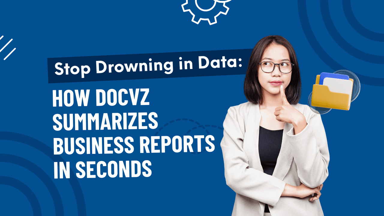 Using DocVz to Summarize Business Reports Instantly | Boost Efficiency
